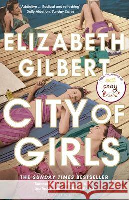 City of Girls: The Sunday Times Bestseller Elizabeth Gilbert   9781408867068 Bloomsbury Publishing PLC
