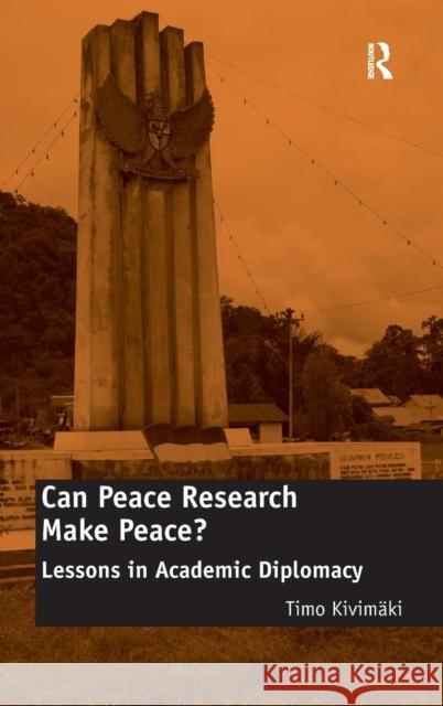 Can Peace Research Make Peace?: Lessons in Academic Diplomacy Kivimäki, Timo 9781409452027 Ashgate Publishing Limited