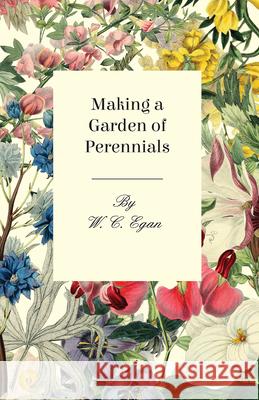 Making a Garden of Perennials Egan, W. C. 9781409764564 