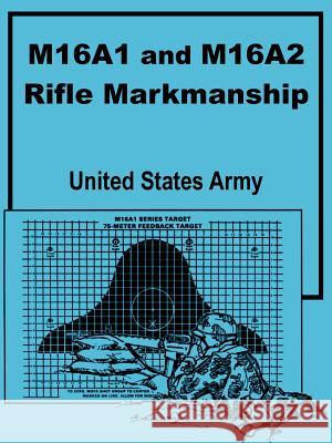 M16A1 and M16A2 Rifle Marksmanship United States Army 9781410100146 Fredonia Books (NL)