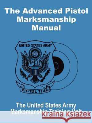 The Advanced Pistol Marksmanship Manual United States Army 9781410100207 Fredonia Books (NL)