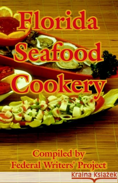 Florida Seafood Cookery Federal Writers' Project 9781410106667 Creative Cookbooks