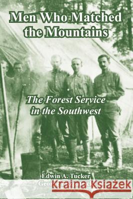 Men Who Matched the Mountains: The Forest Service in the Southwest Tucker, Edwin A. 9781410108609 Fredonia Books (NL)