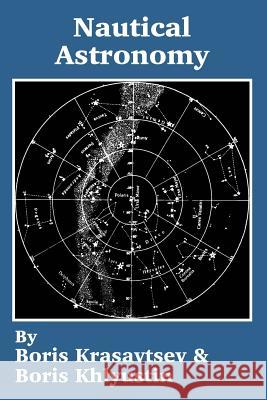 Nautical Astronomy Boris Krasavtsev Boris Khlyustin 9781410203649 University Press of the Pacific