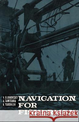 Navigation for Fishermen Vladimir Olkhovsky Anatoly Tantsura Vladimir Yakovlev 9781410204677 University Press of the Pacific
