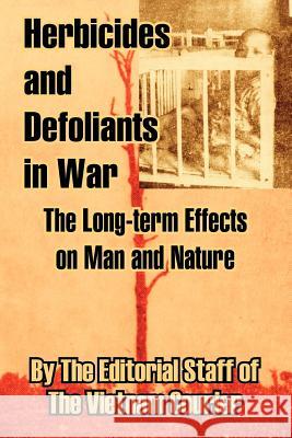 Herbicides and Defoliants in War: The Long-term Effects on Man and Nature The Editorial 9781410209498 University Press of the Pacific
