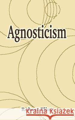 Agnosticism Robert Flint 9781410212337 University Press of the Pacific