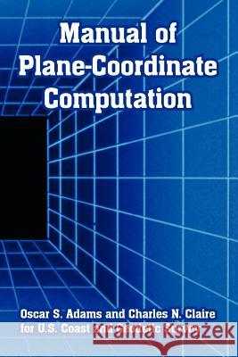 Manual of Plane-Coordinate Computation Oscar S. Adams Charles N. Claire Coast A U 9781410222053 University Press of the Pacific
