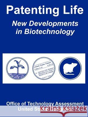 Patenting Life: New Developments in Biotechnology Office of Technology Assessment 9781410225672 University Press of the Pacific