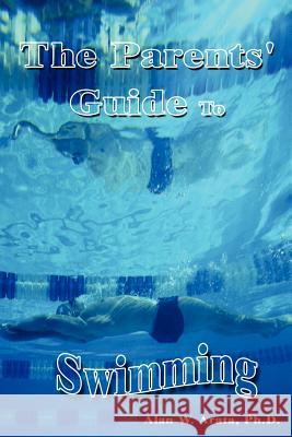 The Parents' Guide to Swimming Alan W. Arata 9781410725394 Authorhouse
