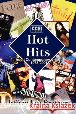 Hot Hits: AC Charts 1978-2001 Brothers, Jeffrey Lee 9781410732941 Authorhouse