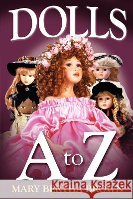 Dolls A to Z Mary Bertha Brown 9781410751881 Authorhouse