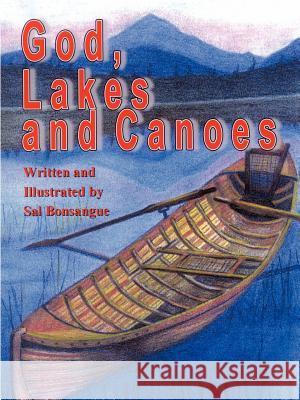 God, Lakes and Canoes Sal Bonsangue 9781410798466 Authorhouse