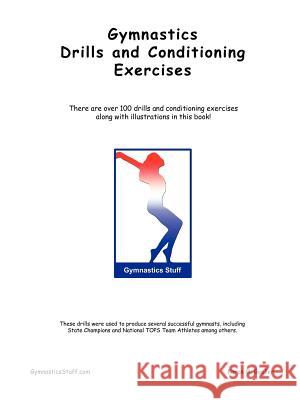 Gymnastics Drills and Conditioning Exercises Karen M. Goeller 9781411605794 Lulu.com