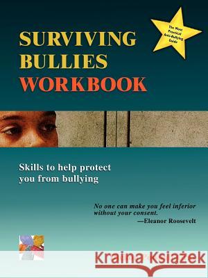 Surviving Bullies Workbook: Skills to Help Protect You from Bullying Dickon Pownall-Gray 9781411676497 Lulu.com
