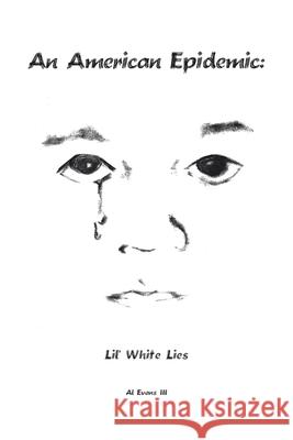 An American Epidemic - Lil' White Lies Al Evans 9781412047920 Trafford Publishing
