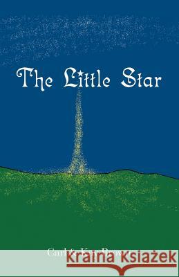 The Little Star Carl Brown Kay Brown 9781412090797 Trafford Publishing