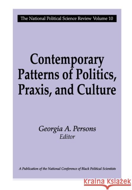Contemporary Patterns of Politics, Praxis, and Culture: The National Political Science Review Persons, Georgia A. 9781412804684 Transaction Publishers
