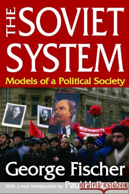 The Soviet System: Models of a Political Society Fischer, George 9781412842754 Aldine