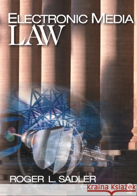 Electronic Media Law Roger L. Sadler 9781412905886 Sage Publications