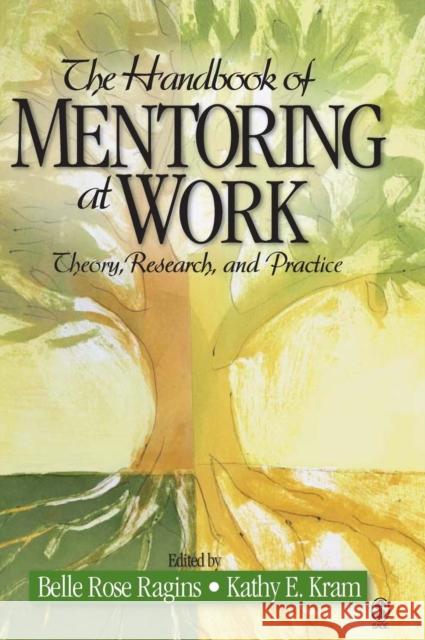 The Handbook of Mentoring at Work: Theory, Research, and Practice Ragins, Belle Rose 9781412916691 Sage Publications