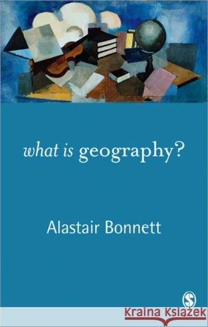 What Is Geography? Bonnett, Alastair 9781412918695 SAGE Publications Inc
