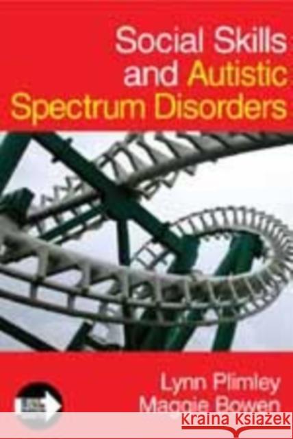 Social Skills and Autistic Spectrum Disorders Maggie Bowen Lynn Plimley 9781412923125 Paul Chapman Publishing