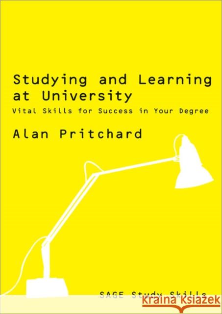 Studying and Learning at University: Vital Skills for Success in Your Degree Pritchard, Alan 9781412929639 0