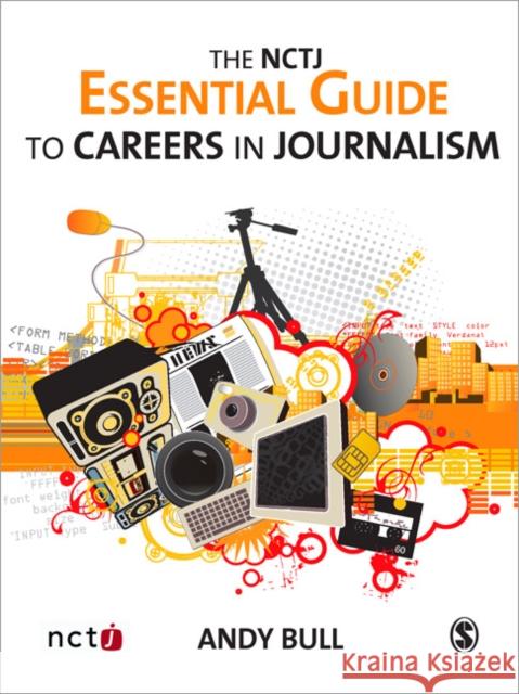 The NCTJ Essential Guide to Careers in Journalism A Bull 9781412936156 0