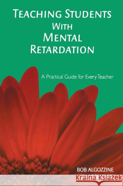 Teaching Students with Mental Retardation Algozzine, Bob 9781412939058 Corwin Press