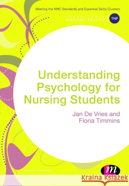 Understanding Psychology for Nursing Students  De Vries, Jan|||Timmins, Fiona 9781412961950 SAGE Publications Inc