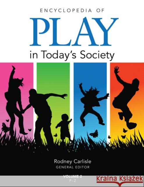 Encyclopedia of Play in Today′s Society Carlisle, Rodney P. 9781412966702 Sage Publications (CA)