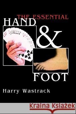 The Essential Hand & Foot Harry Wastrack 9781413492804 Xlibris Corporation