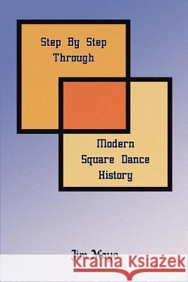 Step By Step Through Modern Square Dance History Jim Mayo 9781414005034 Authorhouse