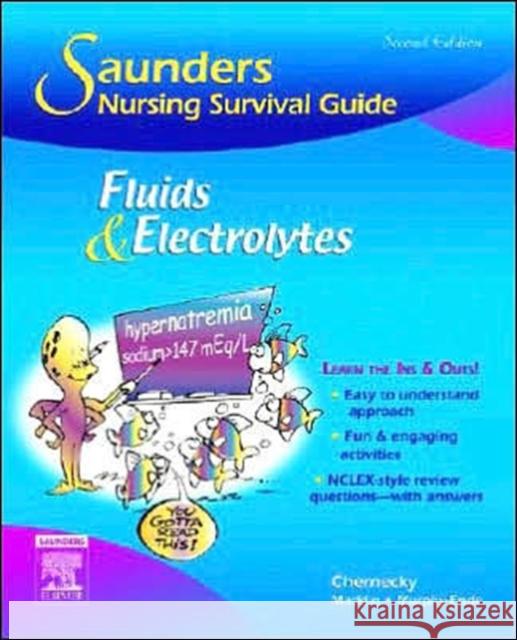 Saunders Nursing Survival Guide: Fluids and Electrolytes Cynthia C. Chernecky Denise Macklin Kathleen Murphy-Ende 9781416028796 W.B. Saunders Company
