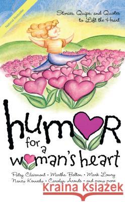 Humor for a Woman's Heart: Stories, Quips, and Quotes to Lift the Heart Various 9781416533498 Howard Publishing Company
