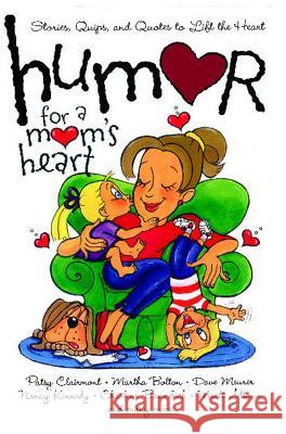 Humor for a Mom's Heart: Stories, Quips, and Quotes to Lift the Heart Kristen Myers Shari McDonald 9781416533573 Howard Publishing Company