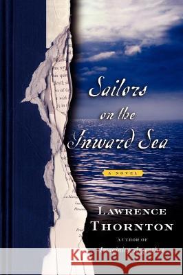 Sailors on the Inward Sea Thornton, Lawrence 9781416568360 Free Press