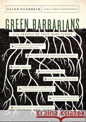 Green Barbarians: How to Live Bravely on Your Home Planet Ellen Sandbeck 9781416571827 Scribner Book Company