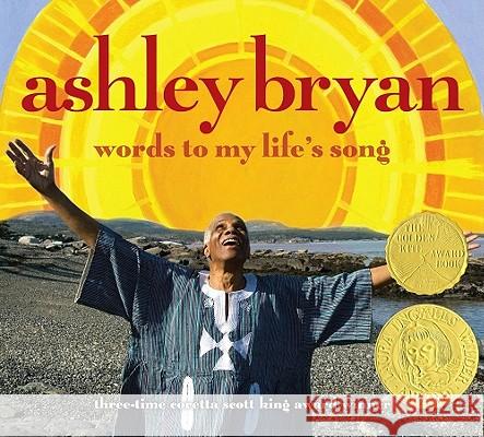 Words to My Life's Song Ashley Bryan Ashley Bryan 9781416905417 Atheneum Books
