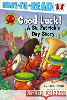 Good Luck!: A St. Patrick's Day Story (Ready-To-Read Pre-Level 1) Holub, Joan 9781416909552 Aladdin Paperbacks