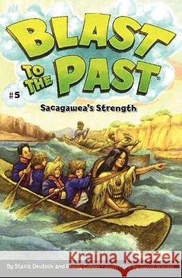 Sacagawea's Strength Stacia Deutsch Rhody Cohon David T. Wenzel 9781416912705 Aladdin Paperbacks