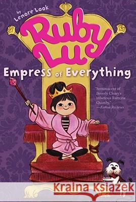 Ruby Lu, Empress of Everything Lenore Look Anne Wilsdorf 9781416950035 Aladdin Paperbacks