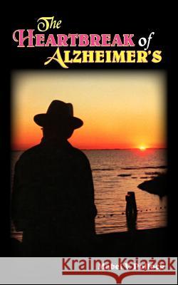 The Heartbreak of Alzheimer's Mabel V. Pollock 9781418400538 Authorhouse