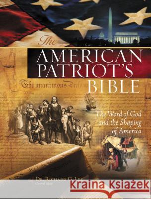American Patriot's Bible-NKJV: The Word of God and the Shaping of America Richard G. Lee 9781418541538 Thomas Nelson Publishers