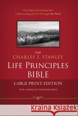 Charles F. Stanley Life Principles Bible-NASB-Large Print Charles F. Stanley 9781418546984 Thomas Nelson