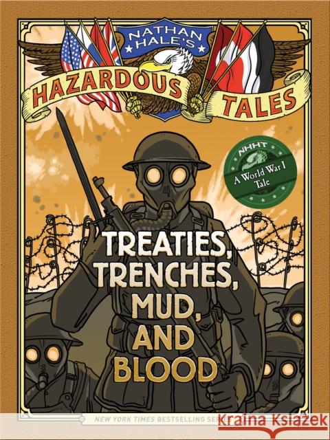 Treaties, Trenches, Mud, and Blood: A World War I Tale Hale, Nathan 9781419708084 Amulet Books
