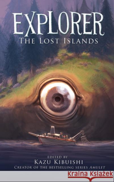 Explorer: The Lost Islands Kazu Kibuishi 9781419708831 Abrams