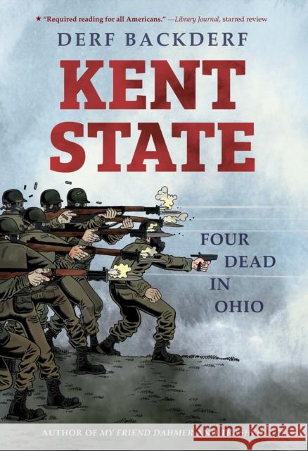 Kent State: Four Dead in Ohio Derf Backderf 9781419734847 Abrams