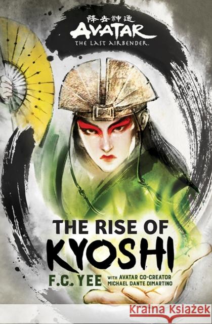 Avatar, The Last Airbender: The Rise of Kyoshi (Chronicles of the Avatar Book 1) F.C. Yee 9781419740954 Amulet Books